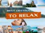 Best Destinations to Relax, Renew, and Refresh Yourself