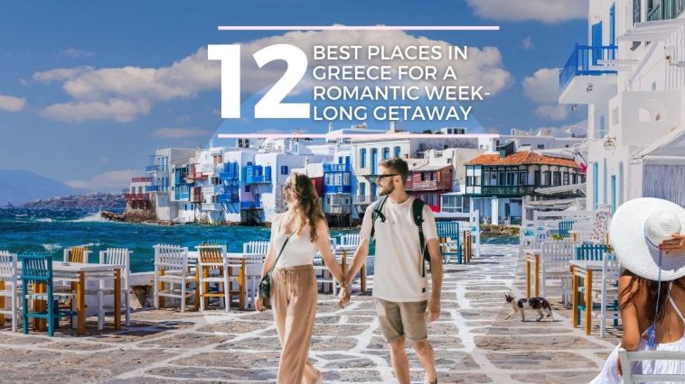 Best Places in Greece for a Romantic Week-Long Getaway
